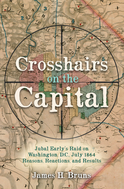 Crosshairs on the Capital, James H. Bruns