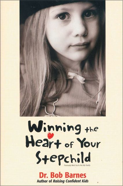 Winning the Heart of Your Stepchild, Robert G. Barnes