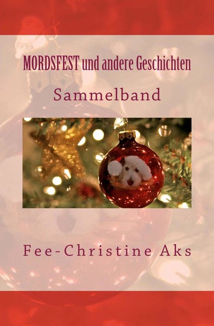 MORDSFEST und andere Geschichten, Fee-Christine Aks