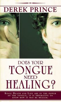 Does Your Tongue Need Healing?, Derek Prince