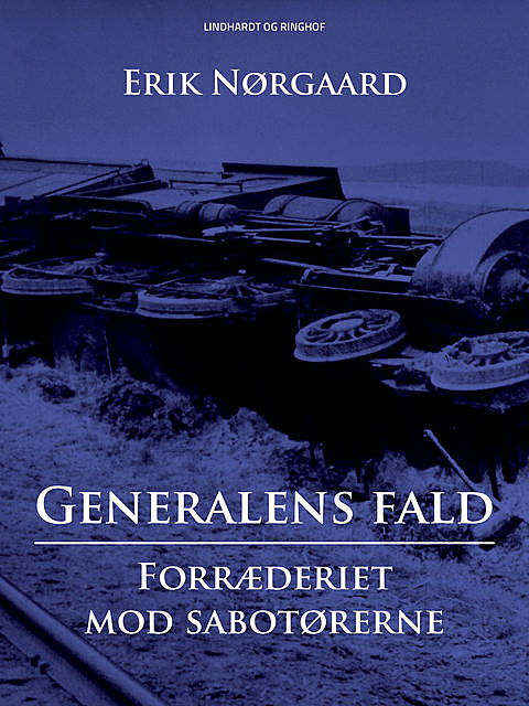 Generalens fald: Forræderiet mod sabotørerne, Erik Nørgaard