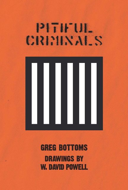 Pitiful Criminals, Greg Bottoms