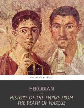 History of the Empire From the Death of Marcus, Herodian