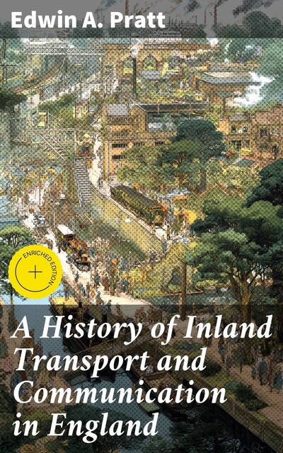 A History of Inland Transport and Communication in England, Edwin A. Pratt