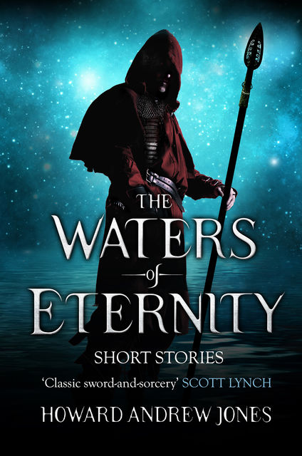 The Waters Of Eternity, Howard Andrew Jones