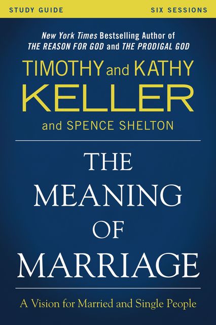 The Meaning of Marriage Study Guide, Timothy Keller, Kathy Keller