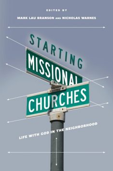 Starting Missional Churches, Mark Lau Branson