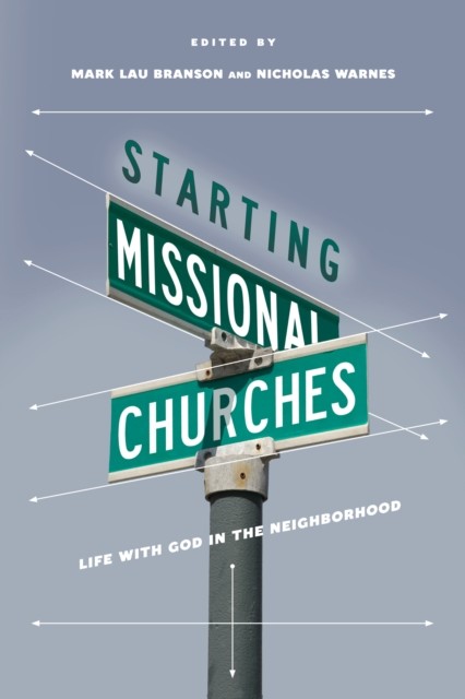 Starting Missional Churches, Mark Lau Branson