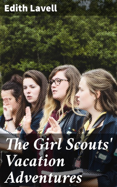 The Girl Scouts' Vacation Adventures, Edith Lavell