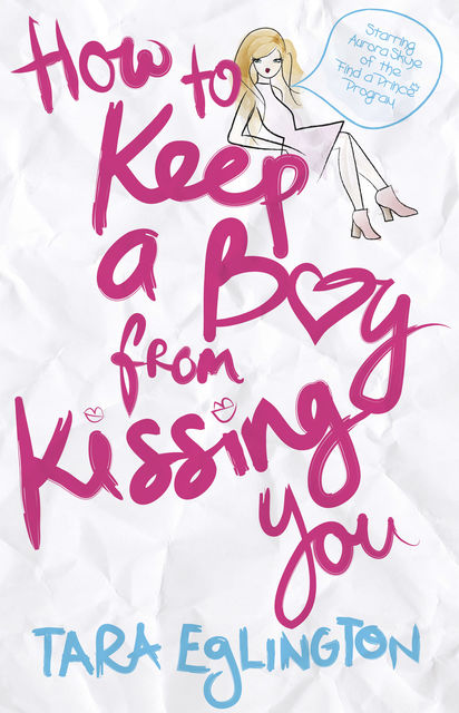 How to Keep a Boy from Kissing You, Tara Eglington