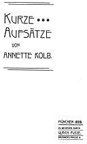 Kurze Aufsätze, Annette Kolb