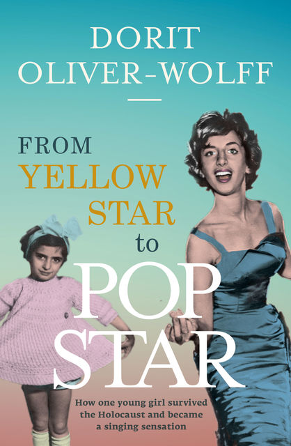 From Yellow Star to Pop Star, Dorit Oliver-Wolff