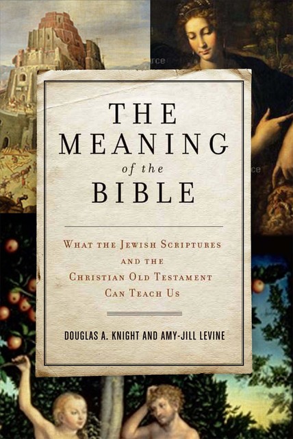 The Meaning of the Bible, Amy-Jill Levine, Douglas A. Knight