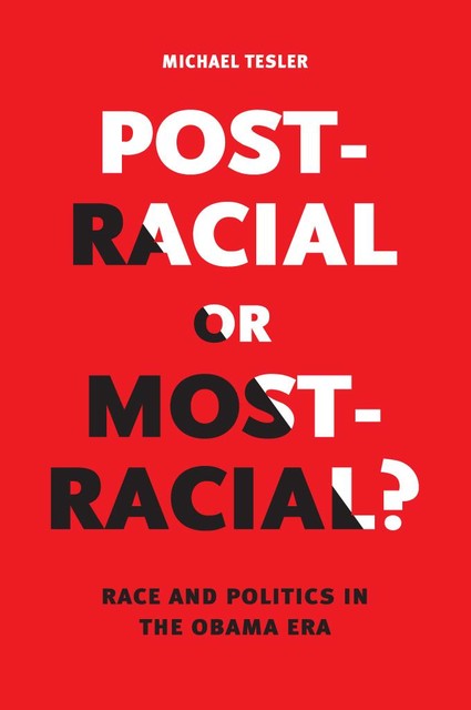 Post-Racial or Most-Racial, Michael Tesler