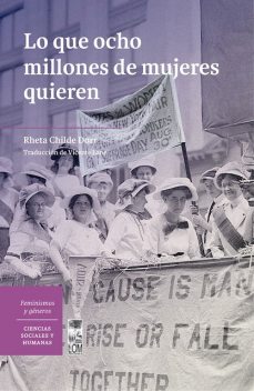 Lo que ocho millones de mujeres quieren, Rheta Childe Dorr