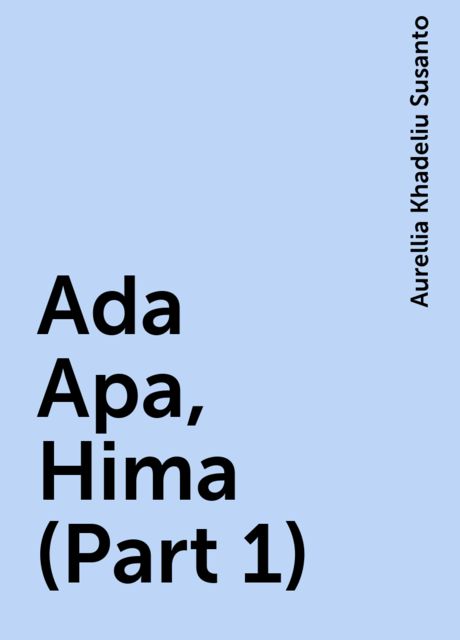 Ada Apa, Hima (Part 1), Aurellia Khadeliu Susanto