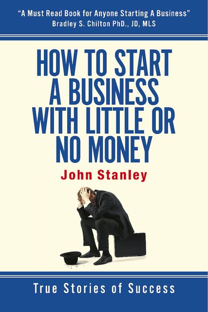 How to Start a Business With Little or No Money, John Stanley