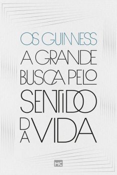 A grande busca pelo sentido da vida, Os Guinness