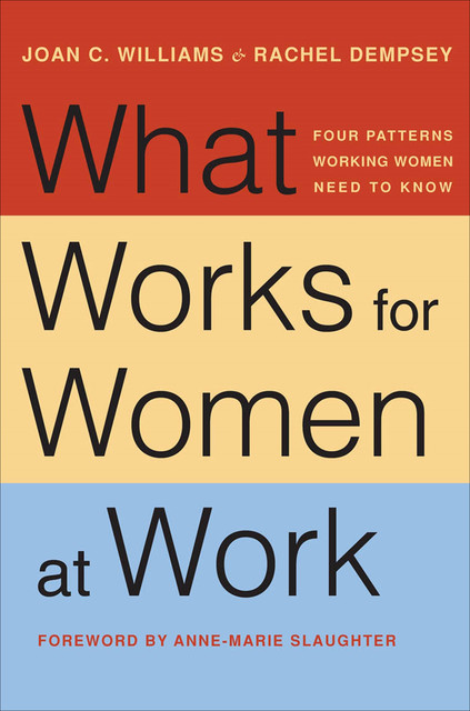 What Works for Women at Work, Joan C.Williams, Rachel Dempsey
