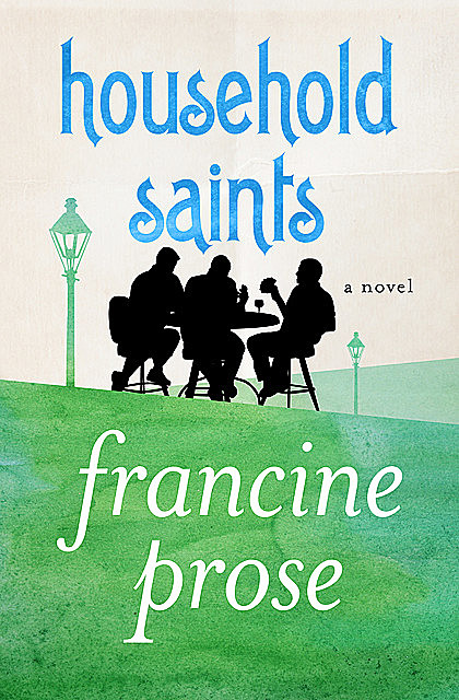 Household Saints, Francine Prose
