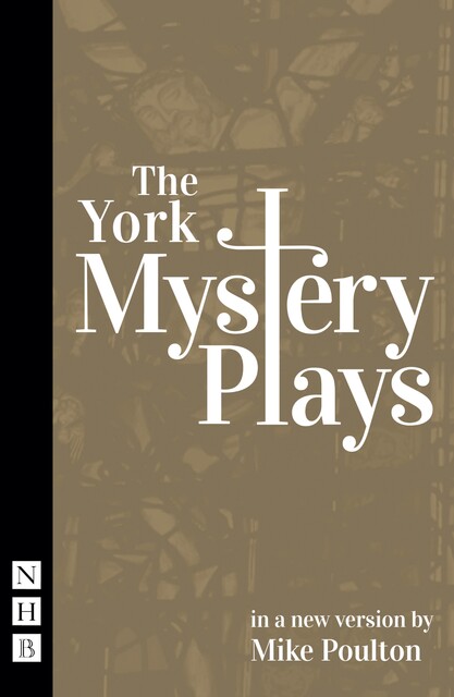 The York Mystery Plays (NHB Classic Plays), Mike Poulton