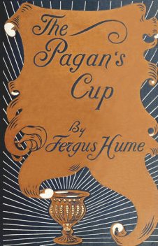 The Pagan's Cup, Fergus Hume