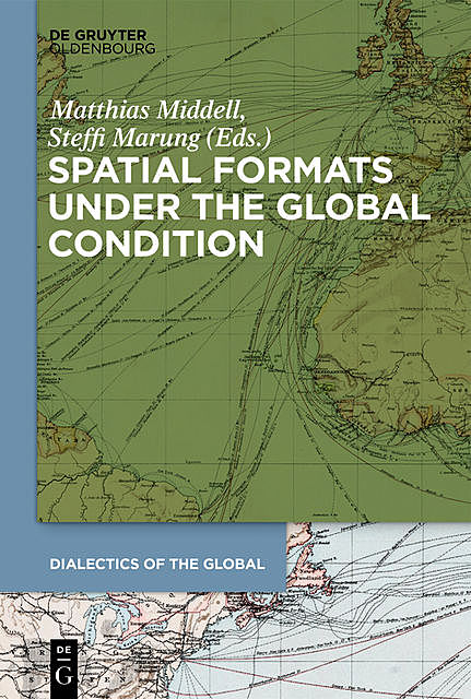 Spatial Formats under the Global Condition, Matthias Middell, Steffi Marung