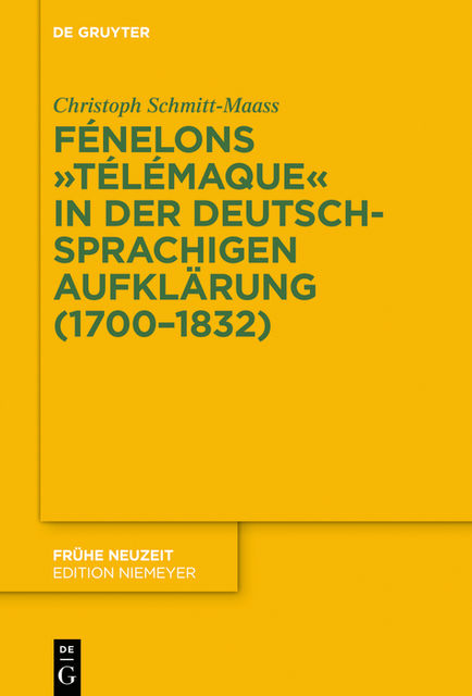 Fénelons «Télémaque» in der deutschsprachigen Aufklärung (1700–1832), Christoph Schmitt-Maass