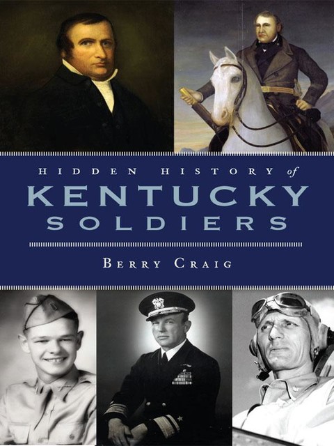 Hidden History of Kentucky Soldiers, Berry Craig