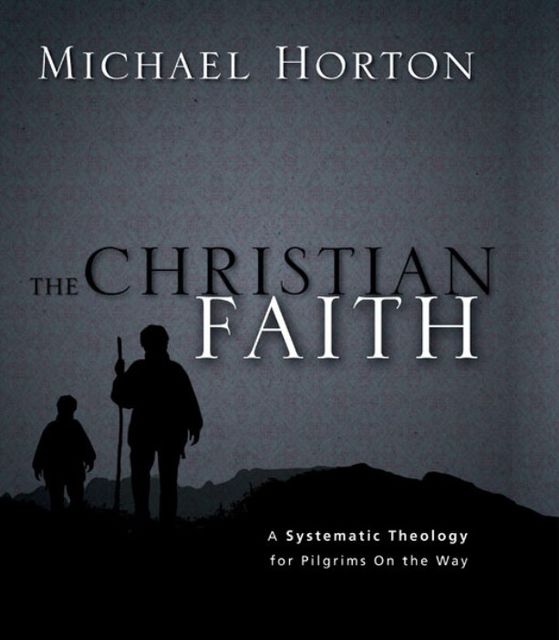 The Christian Faith, Michael Horton