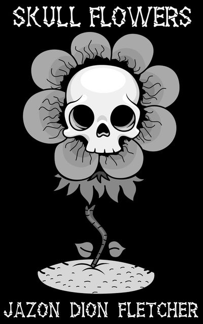 Skull Flowers, Jazon Dion Fletcher