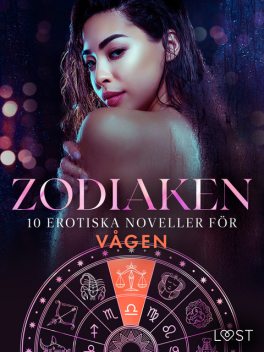 Zodiaken: 10 Erotiska noveller för Vågen, Vanessa Salt, Malin Edholm, Christina Tempest, Beatrice Nielsen, Saga Stigsdotter, Amanda Backman, Morten Brask, Kristiane Hauer