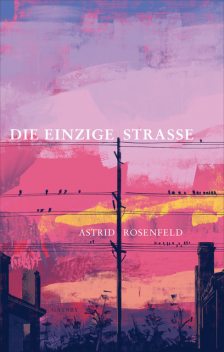 Die einzige Strasse, Astrid Rosenfeld