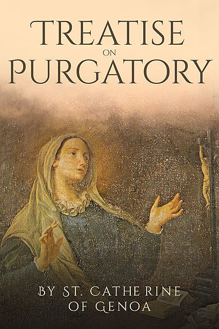 Treatise on Purgatory, St.Catherine of Genoa