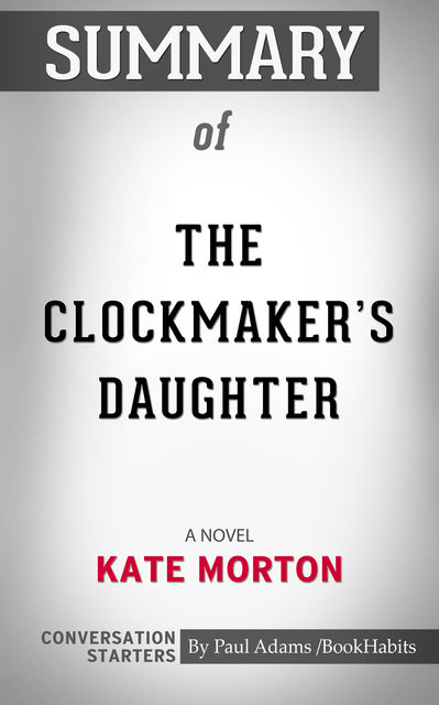 Summary of The Clockmaker's Daughter: A Novel, Paul Adams