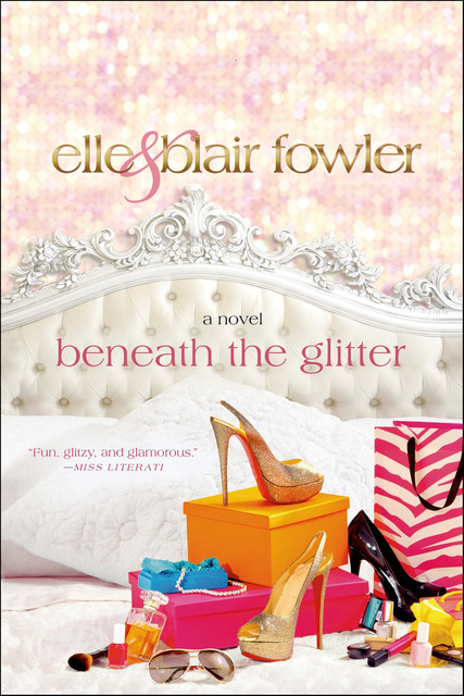 Beneath the Glitter, Blair Fowler, Elle Fowler