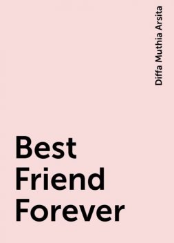 Best Friend Forever, Diffa Muthia Arsita