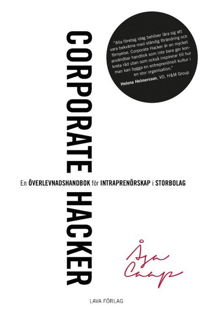 Corporate hacker: en överlevnadshandbok för intraprenörskap i storbolag, Åsa Caap