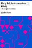 Thury Zoltán összes művei (1. kötet) Ketty és egyéb elbeszélések, Thury Zoltán