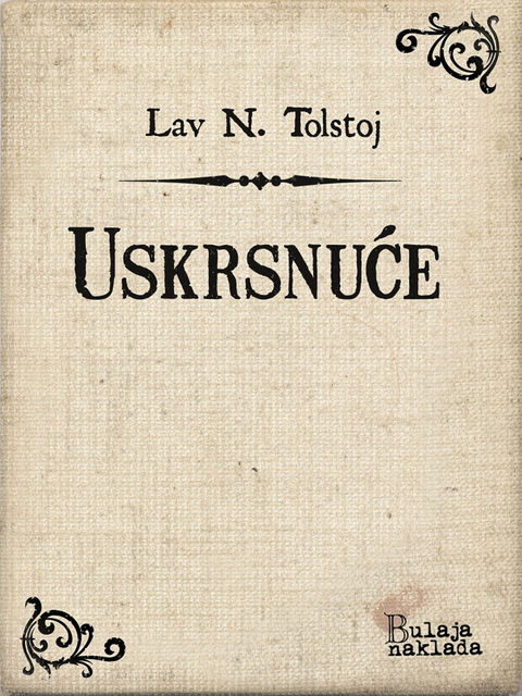 Uskrsnuće, Lav Nikolajevič Tolstoj