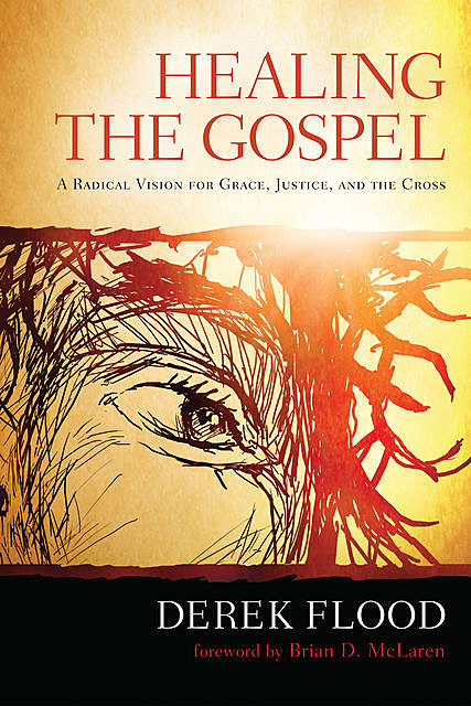 Healing the Gospel, Derek Flood