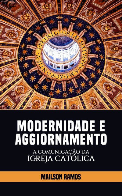Modernidade e Aggiornamento – A Comunicação da Igreja Católica, Mailson Ramos