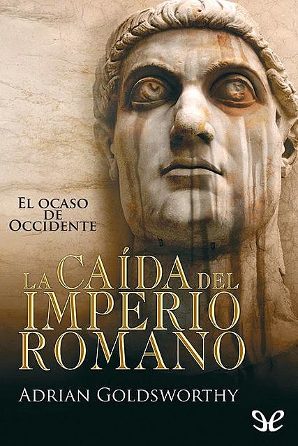 La caída del Imperio Romano, Adrian Goldsworthy