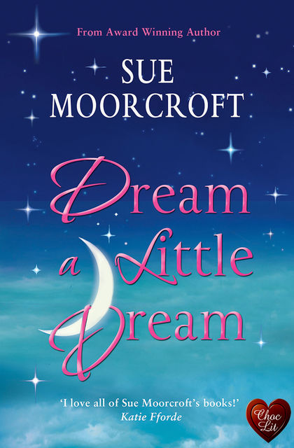 Dream a Little Dream, Sue Moorcroft