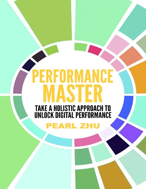 Performance Master: Take a Holistic Approach to Unlock Digital Performance, Pearl Zhu