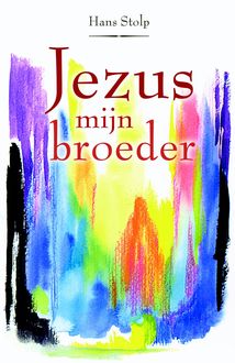 Jezus, mijn broeder, Hans Stolp