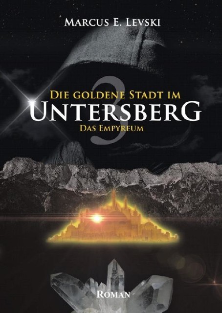 Die Goldene Stadt im Untersberg 3, Marcus E. Levski