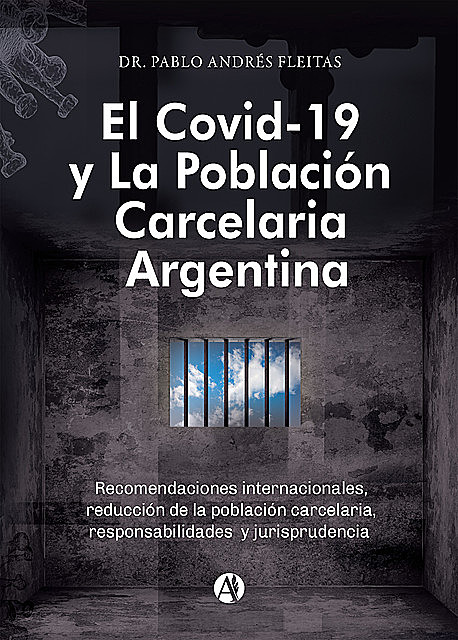 El Covid-19 y la población carcelaria argentina, Pablo Andrés Fleitas