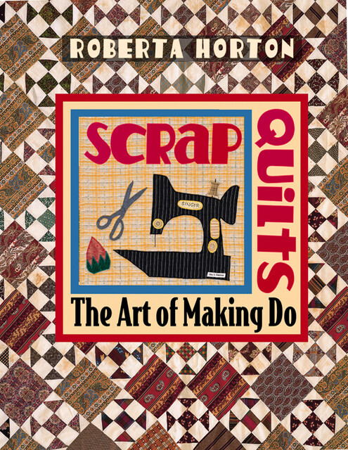 Scrap Quilts, Roberta Horton