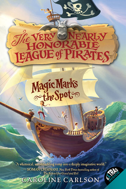 The Very Nearly Honorable League of Pirates #1: Magic Marks the Spot, Caroline Carlson